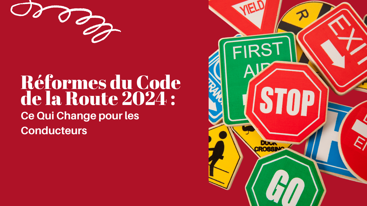 Réformes du Code de la Route 2024 : Ce Qui Change pour les Conducteurs