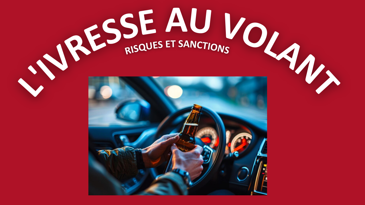 Les Risques de l'Ivresse au Volant : Sanctions et Prévention